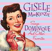 Gisele Mackenzie Sings Dominique & Other Favorites , Gisele MacKenzie