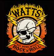 All Done With Rock N Roll , The Watts