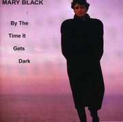 By The Time It Gets Dark , Mary Black