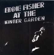 At the Winter Garden , Eddie Fisher