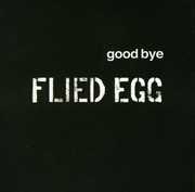 Good Bye , Flied Egg