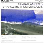 Strangle The Wretched Heavens , Charalambides