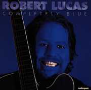 Completely Blue , Robert Lucas