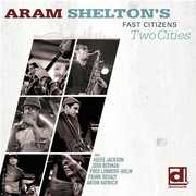 Two Cities , Aram Shelton