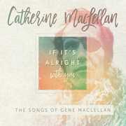 If It's Alright With You - The Songs of Gene MacLellan , Catherine MacLellan