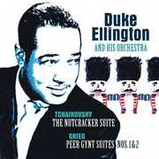 Tchaikovsky: Nutcracker Suite /  Grieg: Peer Gynt Suite [Import] , Duke Ellington & His Orchestra