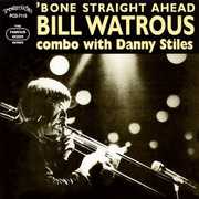 Bone Straight Ahead , Bill Watrous