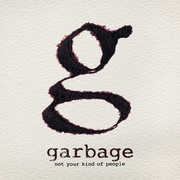 Not Your Kind of People , Garbage