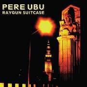 Raygun Suitcase , Pere Ubu