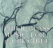 Glass: Music For The Crucible , Philip Glass