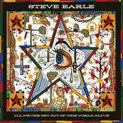 I'll Never Get Of This World Alive , Steve Earle