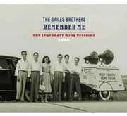 Remember Me: Legendary King Sessions 1946 , The Bailes Brothers