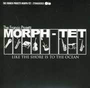 Like the Shore Is to the Ocean , Franco Proietti Morph-Tet