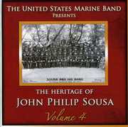 Heritage of John Philip Sousa, Vol. 4 , United States Marine Band