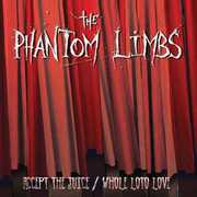 Accept the Juice /  Whole Loto Love , Phantom Limbs