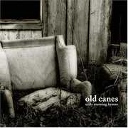 Early Morning Hymns , Old Canes