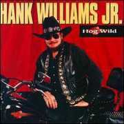 Hog Wild , Hank Williams Jr.