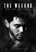 Weeknd: His Life His 