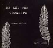 Knowing Lovers Naive Lovers [Import] , Me & the Grownups