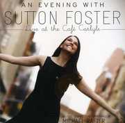 An Evening With Sutton Foster: Live At The Cafe Carlyle , Sutton Foster
