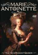 Marie Antoinette: The Scapegoat Queen 