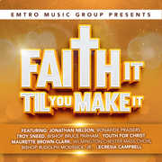 Emtro Music Group Presents Faith It Til You Make , Various Artists