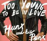 Too Young To Be In Love , Hunx & His Punx