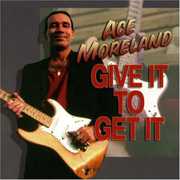 Give It to Get It , Ace Moreland