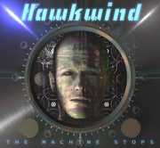 The Machine Stops , Hawkwind