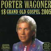 18 Grand Old Gospel 2005 , Porter Wagoner