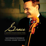 Grace: A Sacred Cello Collection , Steven Sharp Nelson