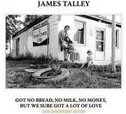 Got No Bread, No Milk, No Money, But We Sure Got A Lot Of Love , James Talley