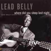 Where Did You Sleep Last Night: Leadbelly Legacy 1 , Leadbelly