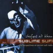 Sublime Sufi , Shafqat Ali Khan