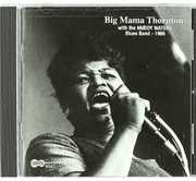With the Muddy Waters Blues Band 1966 , Big Mama Thornton