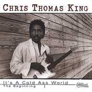 It's a Cold Ass World , Chris Thomas King