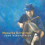 Mazurka Berserker , John Kirkpatrick
