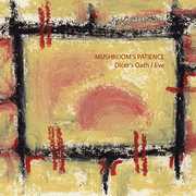 Dicer's Oath / Eve And The Plastic Apple , Mushroom's Patience