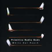 White Hot Peach , Primitive Radio Gods