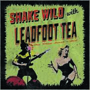Shake Wild , Leadfoot Tea