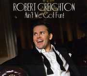 Ain't We Got Fun , Robert Creighton