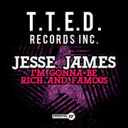 I'm Gonna Be Rich and Famous , Jesse James
