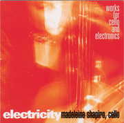 Electricity: Works for Cello & Electronics , Madeleine Shapiro