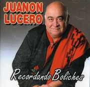Recordando Boliches [Import] , Juanon Lucero