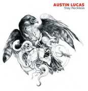 Stay Reckless , Austin Lucas