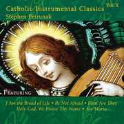 Catholic Instrumental Classics, Vol. 10 , Stephen Petrunak