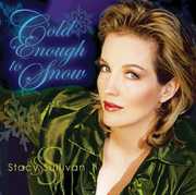Cold Enough to Snow , Stacy Sullivan