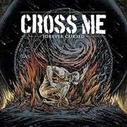 Forever Cursed , Cross Me