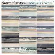 Useless Smile , Sloppy Heads