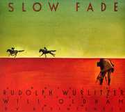 Slow Fade , Rudolph Wurlitzer